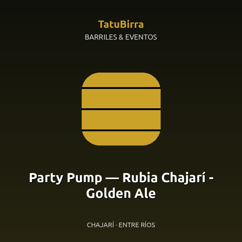 Party Pump — Rubia Chajarí - Golden Ale