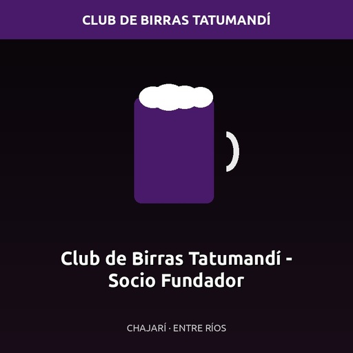[CLUB-FUNDADOR-USD250] Club de Birras Tatumandí - Socio Fundador